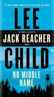 No Middle Name: The Complete Collected Jack- paperback, 9780399593598, Lee Child