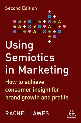 Using Semiotics in Marketing : How to Achieve Consumer Insight for Brand ...