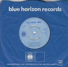 FLEETWOOD MAC *NEED YOUR LOVE SO BAD/ NO PLACE TO GO* 1969 UK BLUE HORIZON BLUES