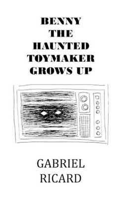Benny the Haunted Toymaker Grows Up by Gabriel Ricard (English) Paperback Book