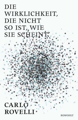 Die Wirklichkeit, die nicht so ist, wie sie scheint Carlo Rovelli