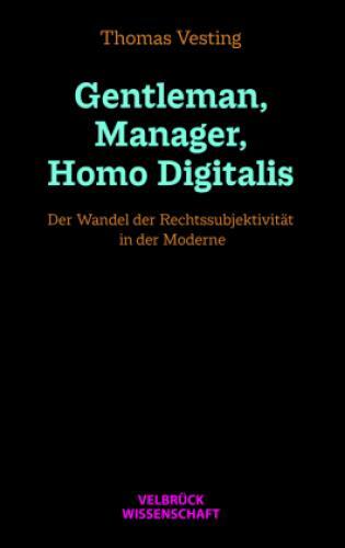 Thumbnail - Gentleman, Manager, Homo Digitalis Der Wandel Der Rechtssubjektivität