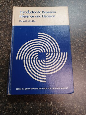 An Introduction to Bayesian Inference and Decision Robert Winkler 1972
