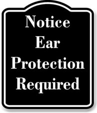 Notice Ear Protection Required BLACK Aluminum Composite Sign