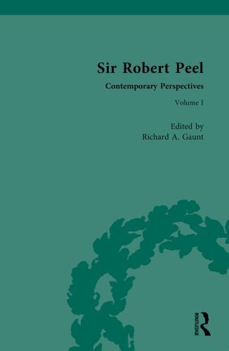 Sir Robert Peel : Contemporary Perspectives, Volume I by Richard Gaunt (2018,...