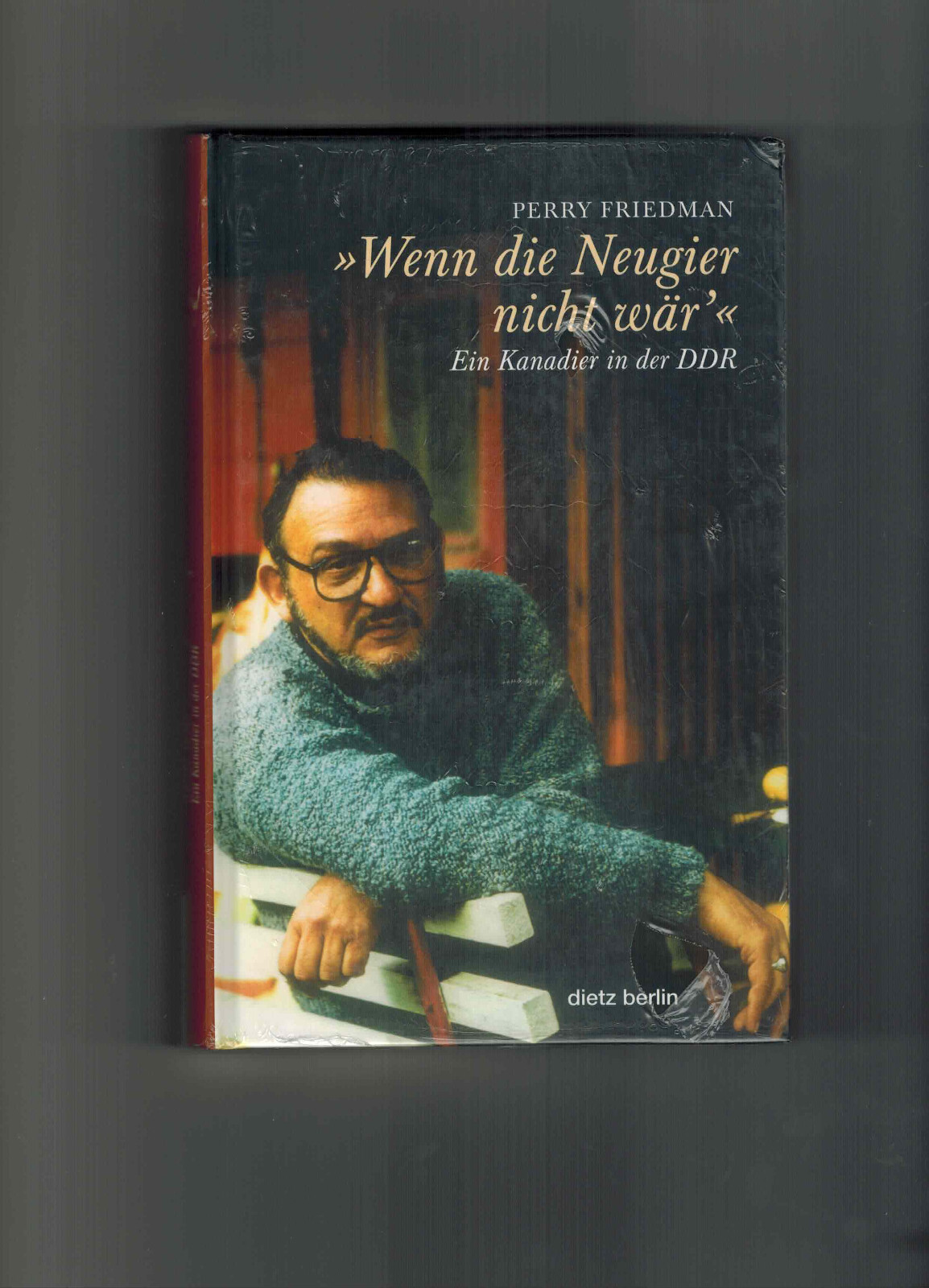 'wenn Die Neugier Nicht Wär'' Ein Kanadier In Der Ddr, Perry Friedman,