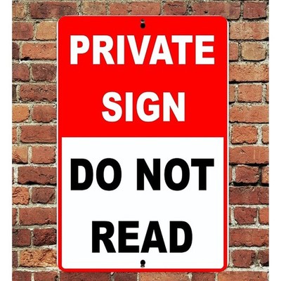 Sarcastic Funny Private Sign Do Not Read 8 x12  Sign Metal Tin Aluminum