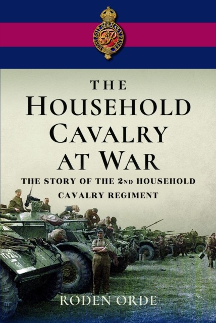 Household Cavalry At War
