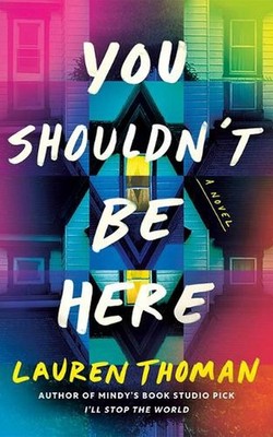 You Shouldn't Be Here: A Novel by Lauren Thoman Hardcover Book