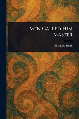 Männer nannten ihn Meister von Elwyn A. Smith Taschenbuch