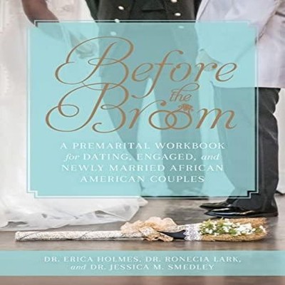 Before the Broom A Premarital Workbook for Dating Engaged and New
