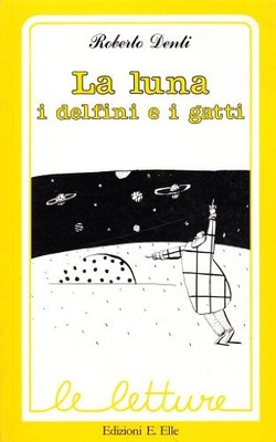 La luna, i delfini e i gatti by Denti, Roberto Book The Fast Free Shipping