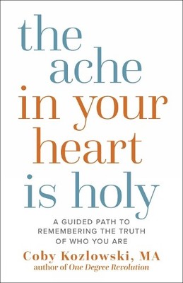 The Ache in Your Heart Is Holy by Coby Kozlowski - 9798889831730
