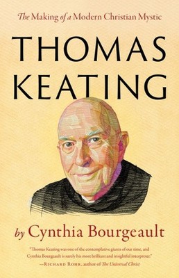 Thomas Keating : The Making of a Modern Christian Mystic, Paperback by Bourge...