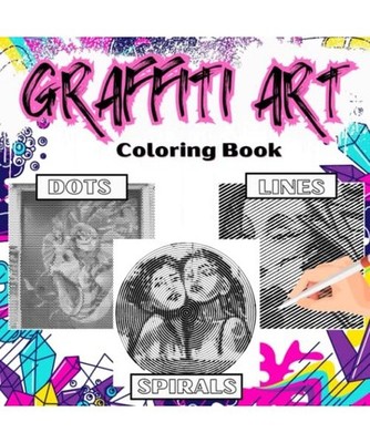 Graffiti Art Dots Lines Coloring Book: An Amazing Street Art Challenges To Color