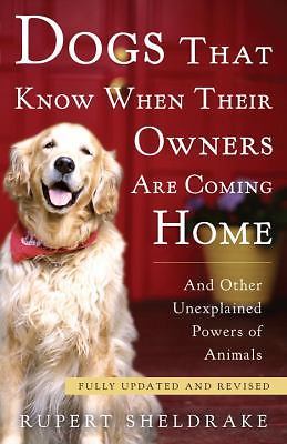 Dogs That Know When Their Owners Are Coming Home: And Other Unexplained...