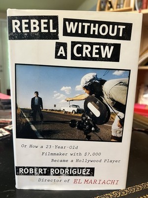 Rebel Without a Crew 1st/1st HC DJ Robert Rodriguez El Mariachi First Edition