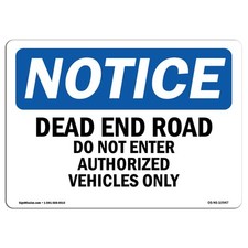Dead End Road Do Not Enter Authorized Vehicles OSHA Notice Sign Metal Plastic