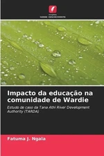 Impacto da educao na comunidade de Wardie by Fatuma J. Ngala (Portuguese) Paperb