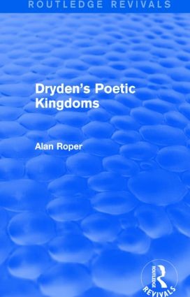 Dryden's Poetic Kingdoms (Routledge Revivals)