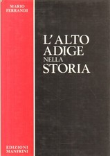 L'Alto Adige nella storia - Mario Ferrandi (Manfrini editori) [1989]