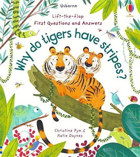 Why Do Tigers Have Stripes? (Lift-the-Flap First Questions... - Katie Daynes