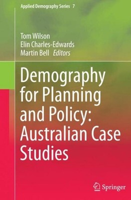Demography for Planning and Policy: Australian Case Studies Tom Wilson