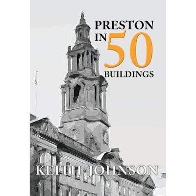 Preston in 50 Buildings - Paperback NEW K. A. Johnson 15 Jun. 2016