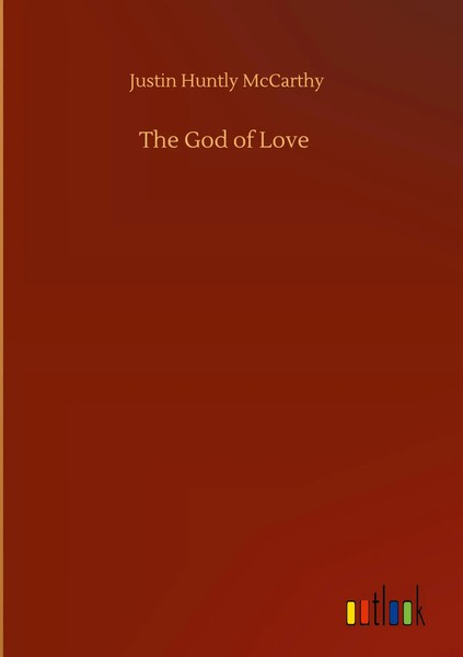 Justin Huntly Mccarthy | The God Of Love | Buch | Englisch (2020) | 180 S.-image