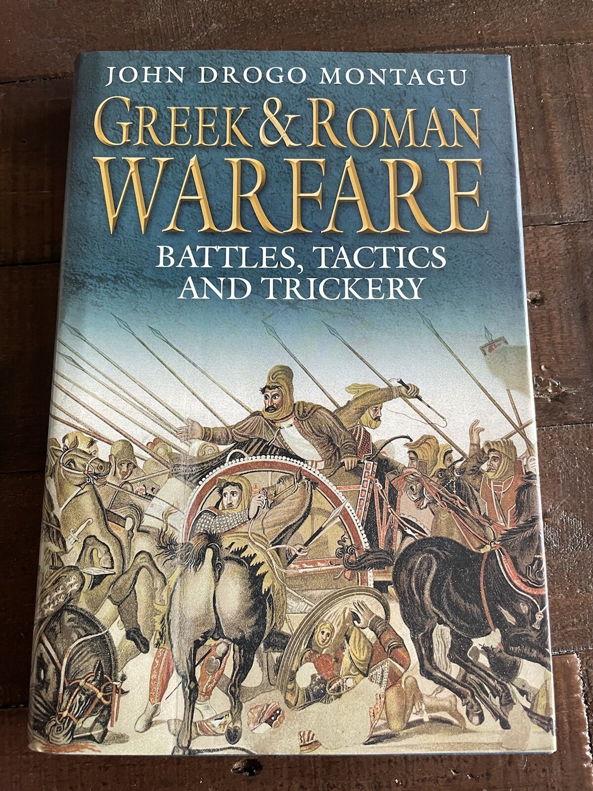 Greek & Roman Warfare - Battles, Tactics and Trickery HB John Drogo Montagu