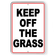 Keep Off The Grass Metal Sign Won't Fade Peel Or Chip warning W059