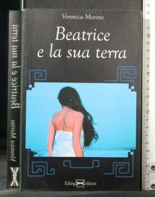 BEATRICE E LA SUA TERRA. Veronica Marino. Editing Edizioni.