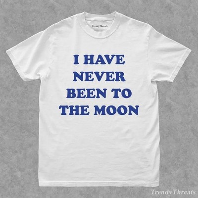 I Have Never Been To The Moon Shirt, Funny Conspiracy T-Shirt