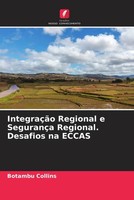 Botambu Collins | IntegraçãO Regional E SegurançA Regional. Desafios Na Eccas
