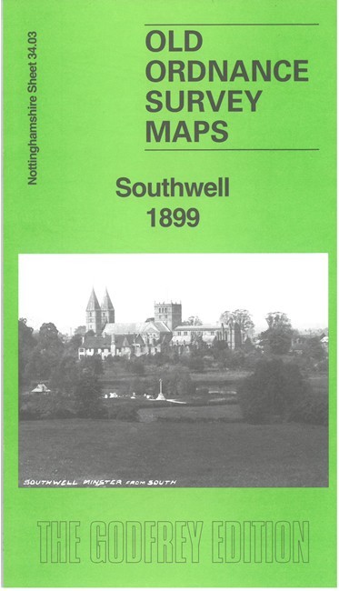 Southwell 1899  Nottinghamshire Sheet 34.03 by Alan Godfrey