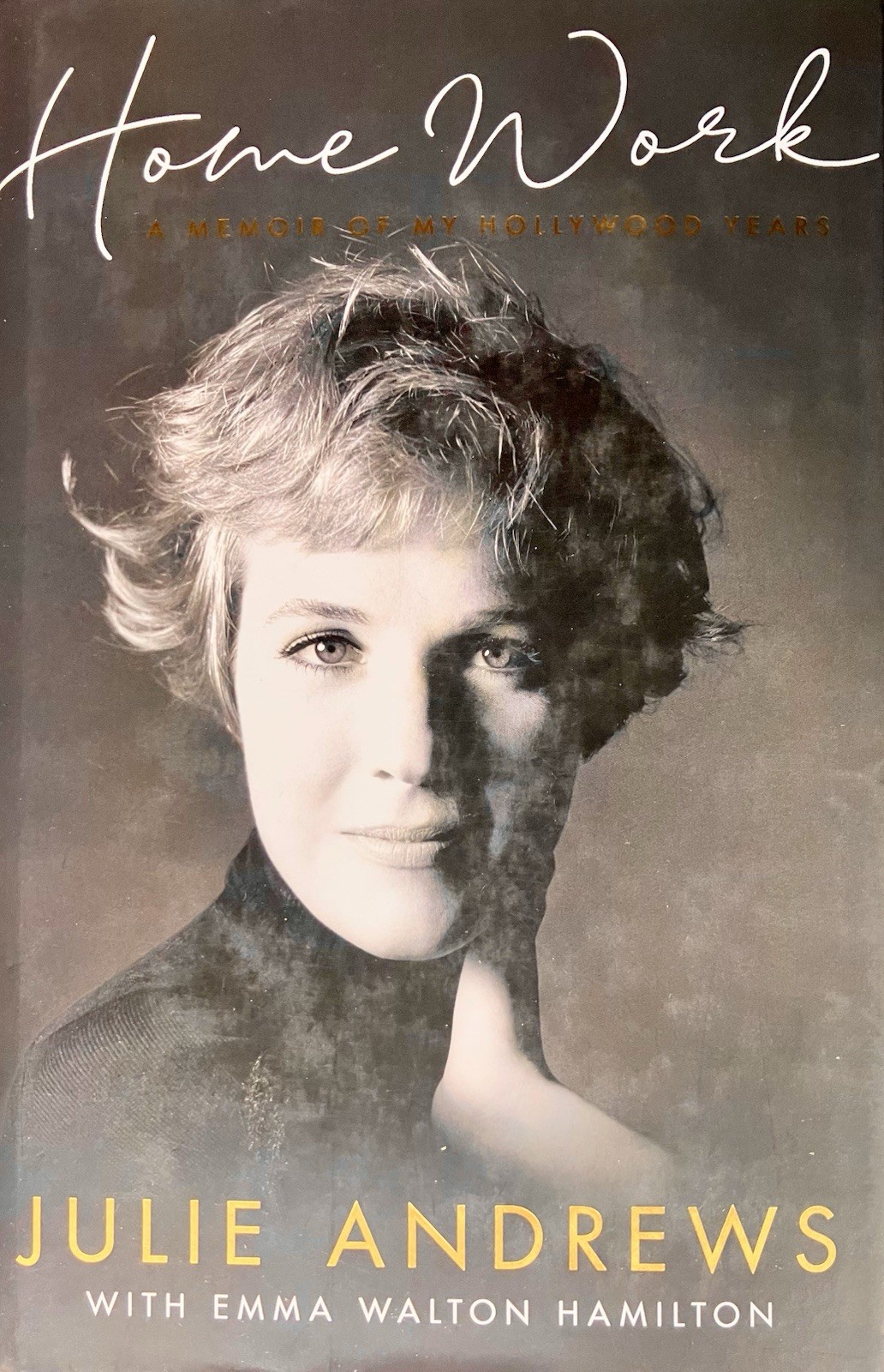Home Work : A Memoir of My Hollywood Years by Julie Andrews (2019, Hardcover)