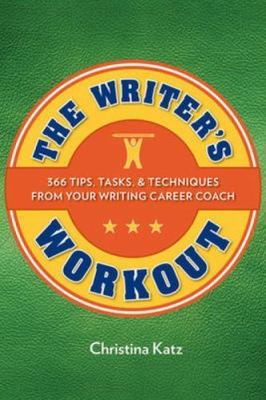 The Writer's Workout: 366 Tips, Tasks, & - 1599631792, paperback, Christina Katz