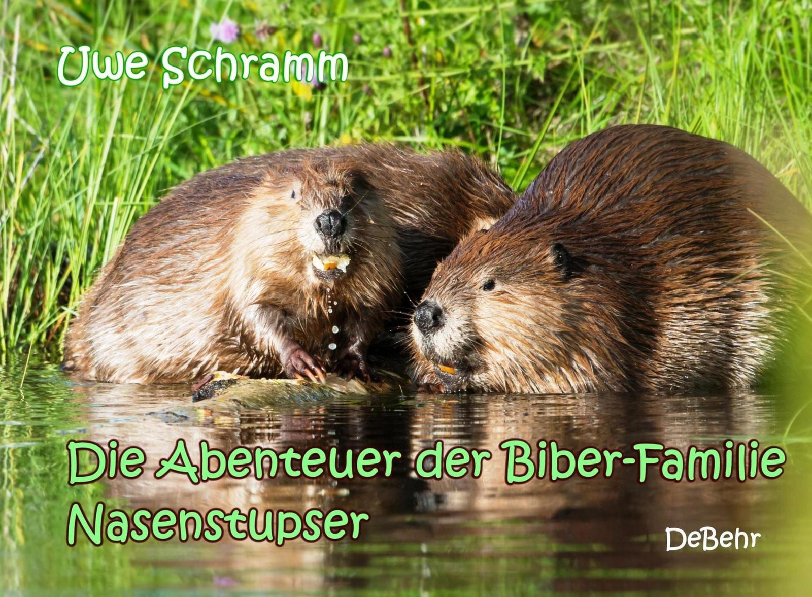 Die Abenteuer Der Biber-familie Nasenstupser Uwe Schramm