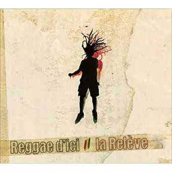 Reggae D'ici, La Relève, diverse