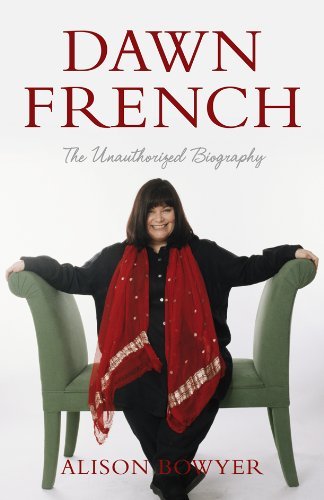 Dawn French: The Unauthorized Biography By Alison Bowyer. 9780283070600 - Picture 1 of 1