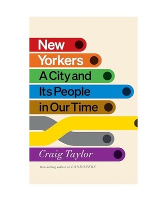 New Yorkers: A City and Its People in Our Time, Craig Taylor