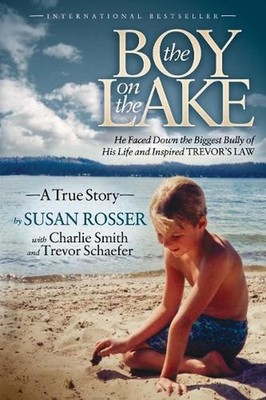 The Boy On The Lake: He Faced Down the Biggest Bully of His Life and Inspired Tr