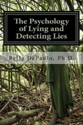 Bella Depaulo Phd The Psychology of Lying and Detecting Lies (Paperback)