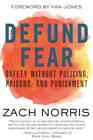 Defund Fear: Safety Without Policing, Prisons, and Punishment - Paperback - Good