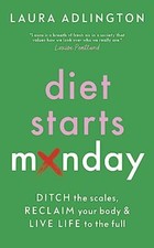 Diet Starts Monday: Ditch the Scales, Reclaim Your Body and Live