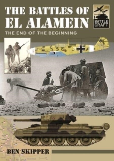 Battle Craft: The Battles of El Alamein - The End to the Beginning BOOK
