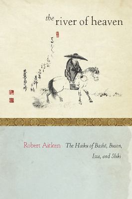 The River of Heaven: The Haiku of Basho, Buson, Issa, and Shiki by 