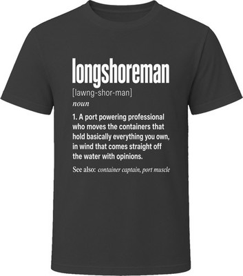 Longshoreman Definition Funny Port Work Gift T Shirt