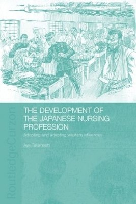 The Development of the Japanese Nursing Profession - 9780415305792