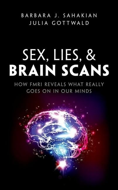s**, Lies, and Brain Scans: How fMRI reveals what really goes on in our minds B